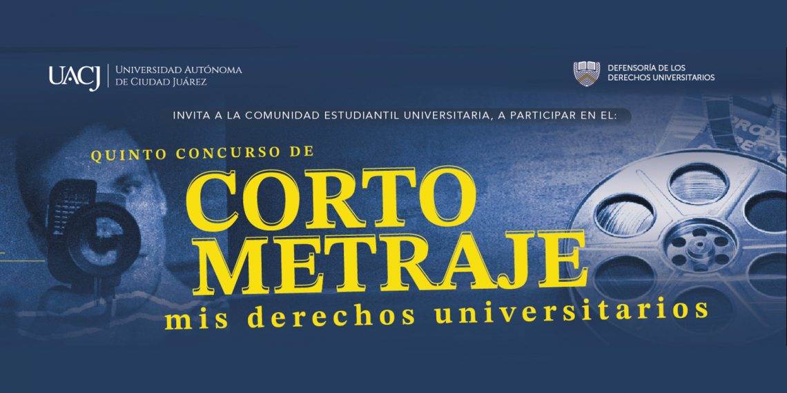 UACJ lanza el 5º Concurso de Cortometraje Mis derechos universitarios