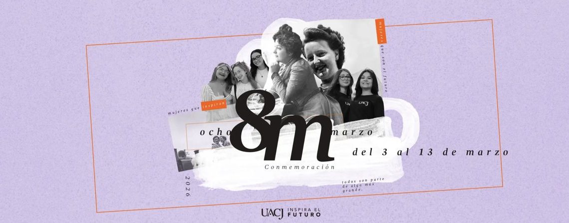 Programa UACJ eventos para la reflexión sobre el 8M.